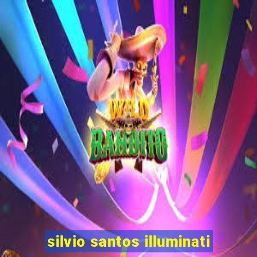 silvio santos illuminati